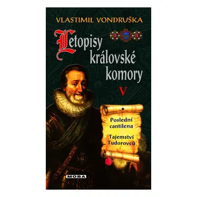 Letopisy královské komory V. - Poslední cantilena / Tajemství Tudorovců, 3. vydání - Vlastimil 