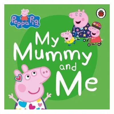 Peppa Pig: My Mummy and Me