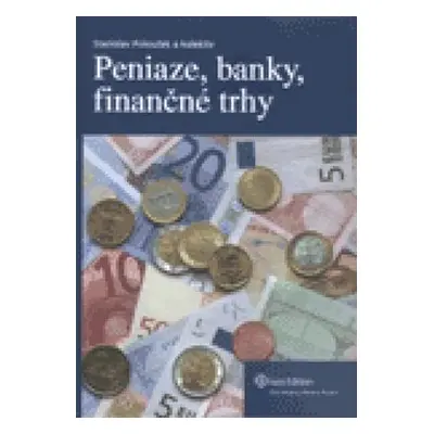 Peniaze, banky, finančné trhy - Stanislav Polouček