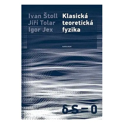 Klasická teoretická fyzika, 2. vydání - Ivan Štoll