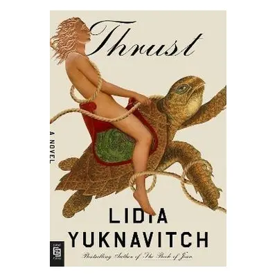 Thrust : A Novel - Lidia Yuknavitch