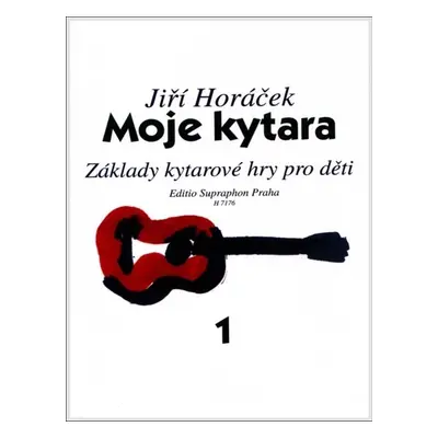 Moje kytara I - Základy kytarové hry pro děti - Jiří Horáček