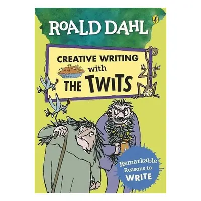 Roald Dahl: Creative Writing With the Twits - Remarkable Reasons to Write - Roald Dahl