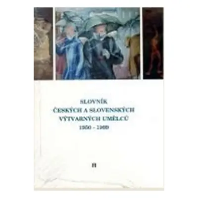 Slovník českých a slovenských výtvarných umělců 1950 - 1999 3.díl