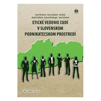 Etické vedenie ľudí v slovenskom podnikateľskom prostredí - Anna Remišová; Anna Lašáková; Ján Ru