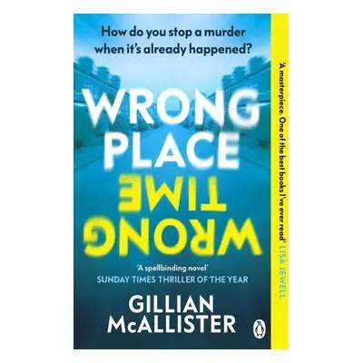 Wrong Place Wrong Time, 1. vydání - Gillian McAllister