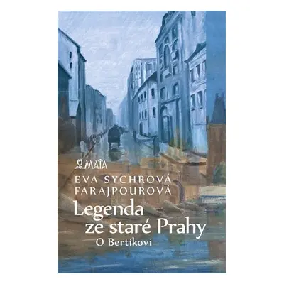 Legenda ze staré Prahy - Eva Sychrová Farajpourová