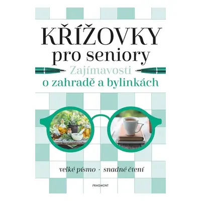 Křížovky pro seniory – Zajímavosti o zahradě a bylinkách - kolektiv.