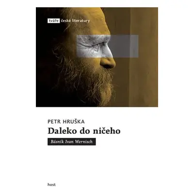 Daleko do ničeho - Básník Ivan Wernisch - Petr Hruška