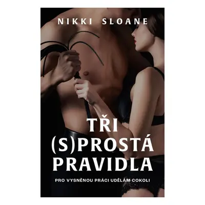 Tři (s)prostá pravidla - Nikki Sloane