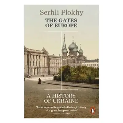 The Gates of Europe : A History of Ukraine - Sehrii Plokhy