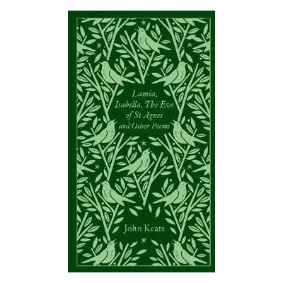 Lamia, Isabella, The Eve of St Agnes and Other Poems - John Keats