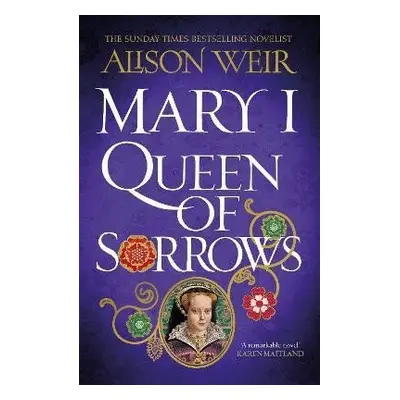 Mary I: Queen of Sorrows - Alison Weir