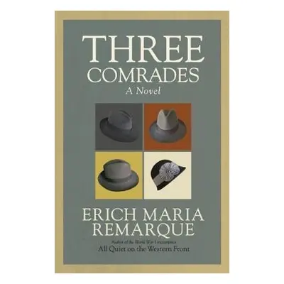 Three Comrades - Erich Maria Remarque