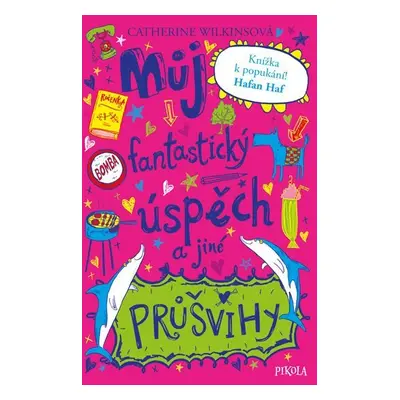 Můj fantastický úspěch a jiné průšvihy - Catherine Wilkinsová