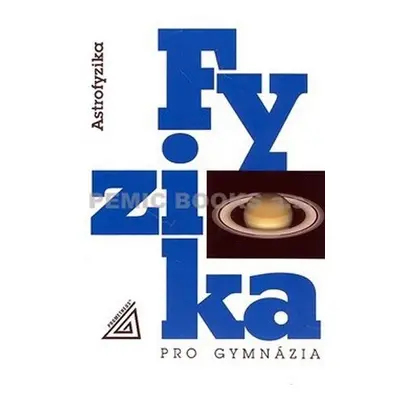 Fyzika pro gymnázia - Astrofyzika, 3. vydání - Martin Macháček