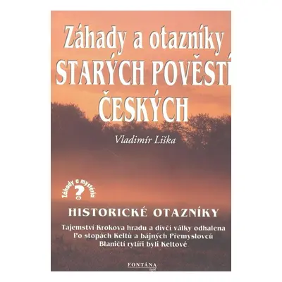 Záhady a otazníky starých povětí českých - Historické otazníky - Vladimír Liška