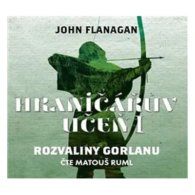 Hraničářův učeň 1 - Rozvaliny Gorlanu - CDmp3 (Čte Matouš Ruml) - John Flanagan