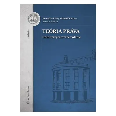 Teória práva - Branislav Fábry; Rudolf Kasinec; Martin Turčan