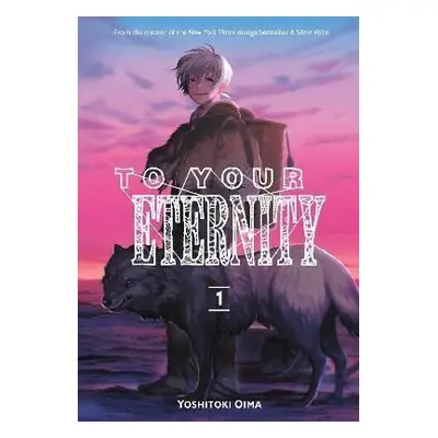 To Your Eternity 1 - Yoshitoki Oima