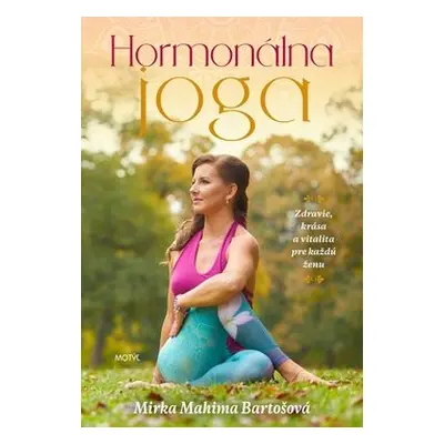 Hormonálna joga - Mirka Mahima Bartošová