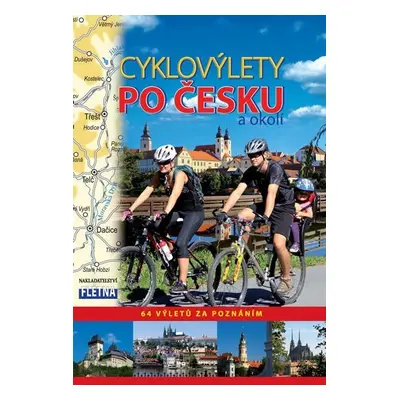 Cyklovýlety po Česku a okolí - 64 výletů za poznáním - Martin Leschinger