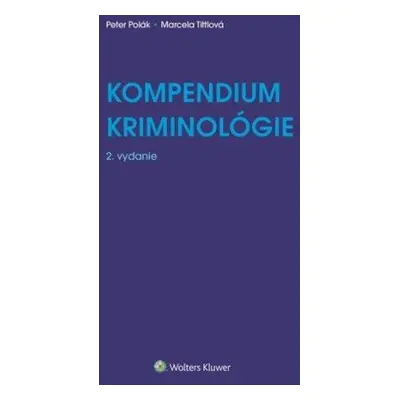 Kompendium kriminológie - Peter Polák; Marcela Tittlová