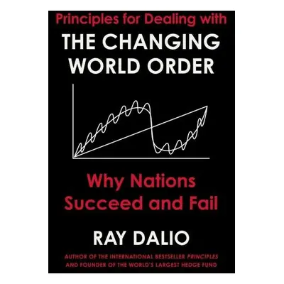 Changing World Order : Why Nations Succeed or Fail - Ray Dalio