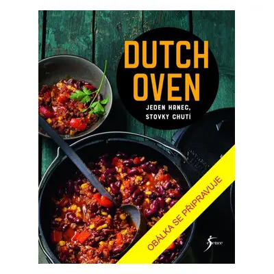 Dutch Oven - Jeden hrnec, stovky chutí