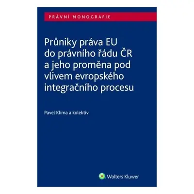 Průniky práva EU do právního řádu ČR - Pavel Klíma