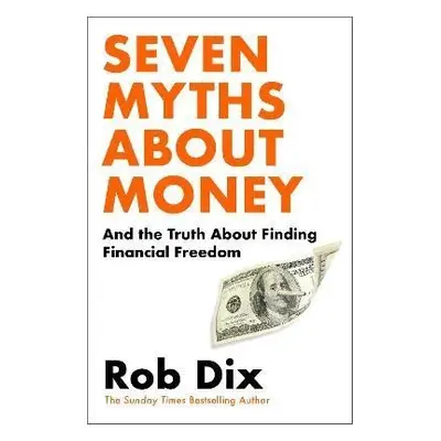 Seven Myths About Money - Robin Dix