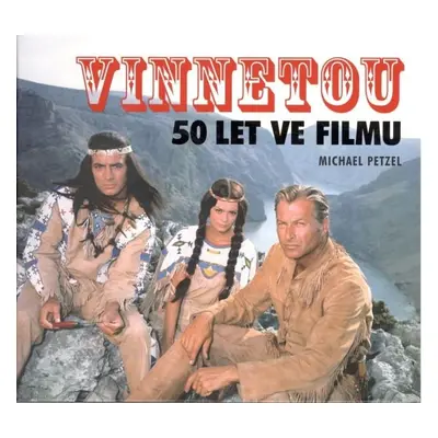 Vinnetou - 50 let ve filmu - Michael Petzel