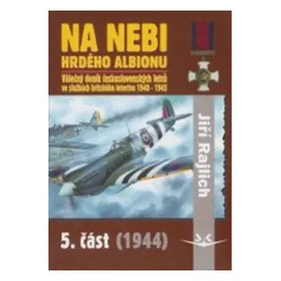 Na nebi hrdého Albionu - 5. část (1944) - Válečný deník československých letců ve službách brits