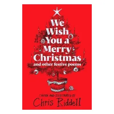 We Wish You A Merry Christmas and Other Festive Poems - Chris Riddell