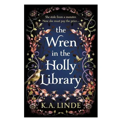 The Wren in the Holly Library: An addictive dark romantasy series inspired by Beauty and the Bea