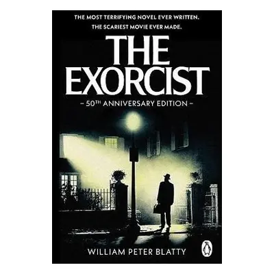 The Exorcist: Quite possibly the most terrifying novel ever written . . . - William P. Blatty