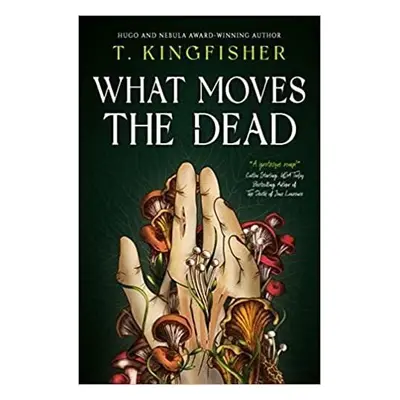 What Moves The Dead - T. Kingfisher