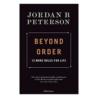 Beyond Order : 12 More Rules for Life, 1. vydání - Jordan B. Peterson