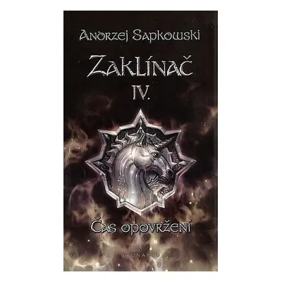 Zaklínač IV. - Čas opovržení, 1. vydání - Andrzej Sapkowski