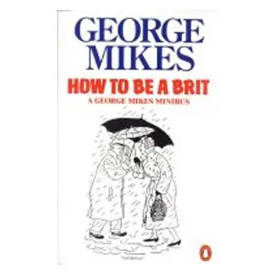 How to be a Brit, 1. vydání - George Mikes