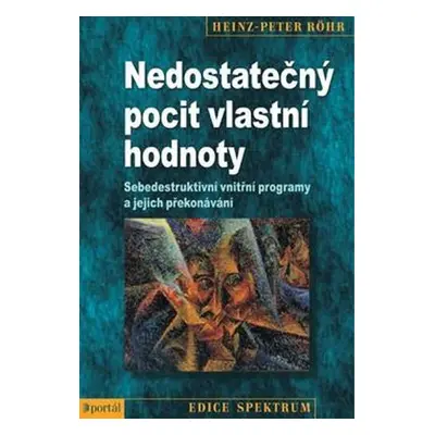 Nedostatečný pocit vlastní hodnoty - Sebedestruktivní vnitřní programy a jejich překonávání - He