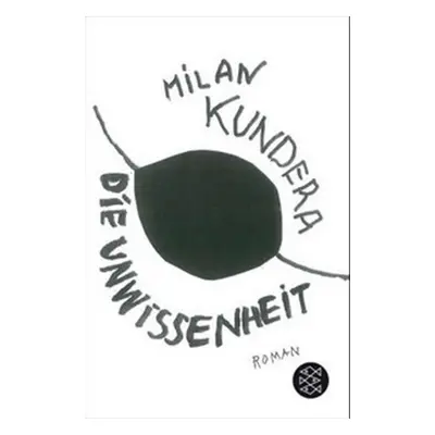 Die Unwissenheit - Milan Kundera