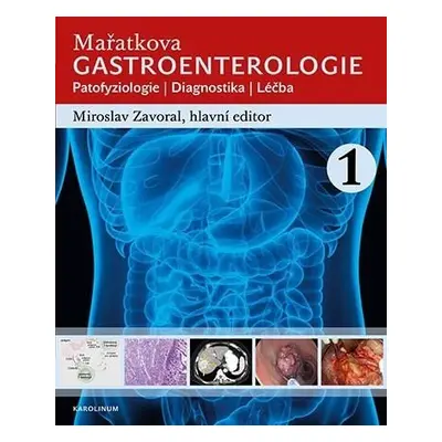 Mařatkova gastroenterologie / Patofyziologie / Diagnostika / Léčba - Zavoral Miroslav