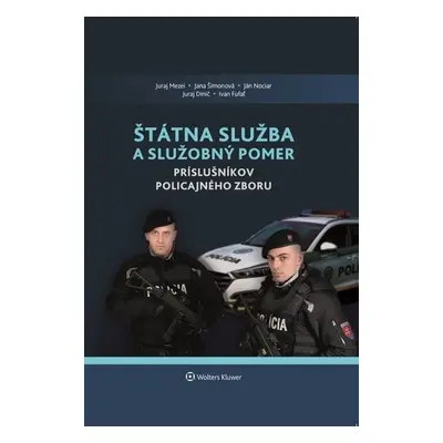 Štátna služba a služobný pomer príslušníkov Policajného zboru - H. Mezei; Jana Šimonová; Ján Noc