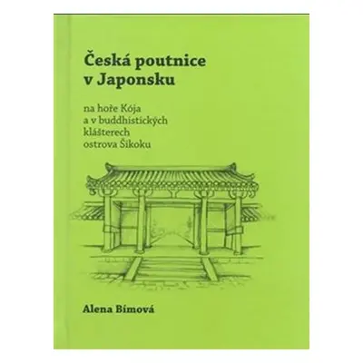 Česká poutnice v Japonsku na hoře Kója a v buddhistických klášterech ostrova Šikoku - Alena Bímo