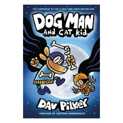 Dog Man 4: Dog Man and Cat Kid - Dav Pilkey