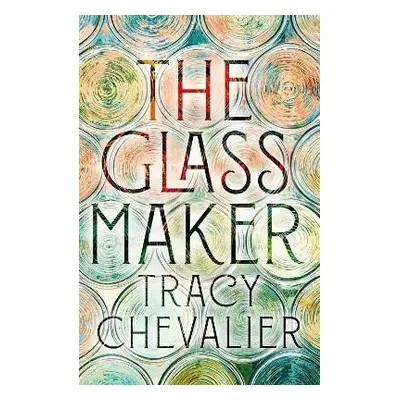 The Glassmaker - Tracy Chevalier