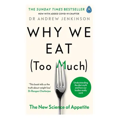 Why We Eat (Too Much) : The New Science of Appetite - Andrew Jenkinson