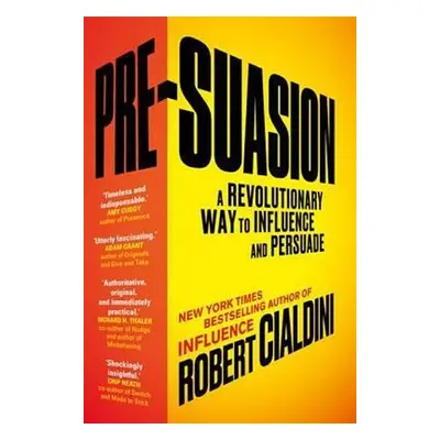 Pre-Suasion : A Revolutionary Way to Influence and Persuade, 1. vydání - Robert B. Cialdini