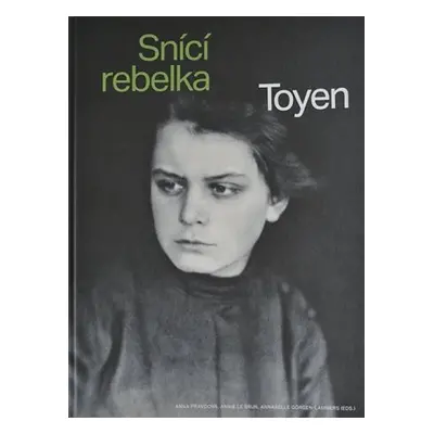 Toyen - Snící rebelka - Anna Pravdová